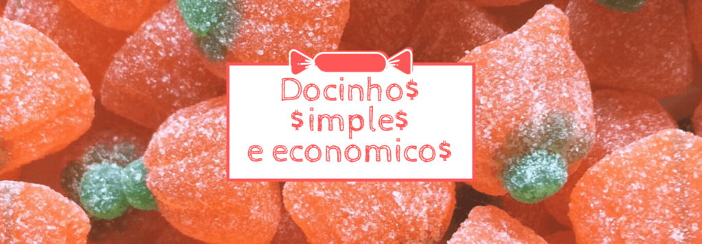 Doces Simples e Baratos: ideias para sua festa infantil